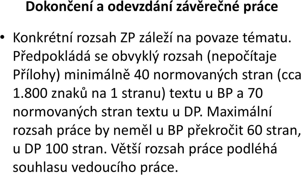 800 znaků na 1 stranu) textu u BP a 70 normovaných stran textu u DP.