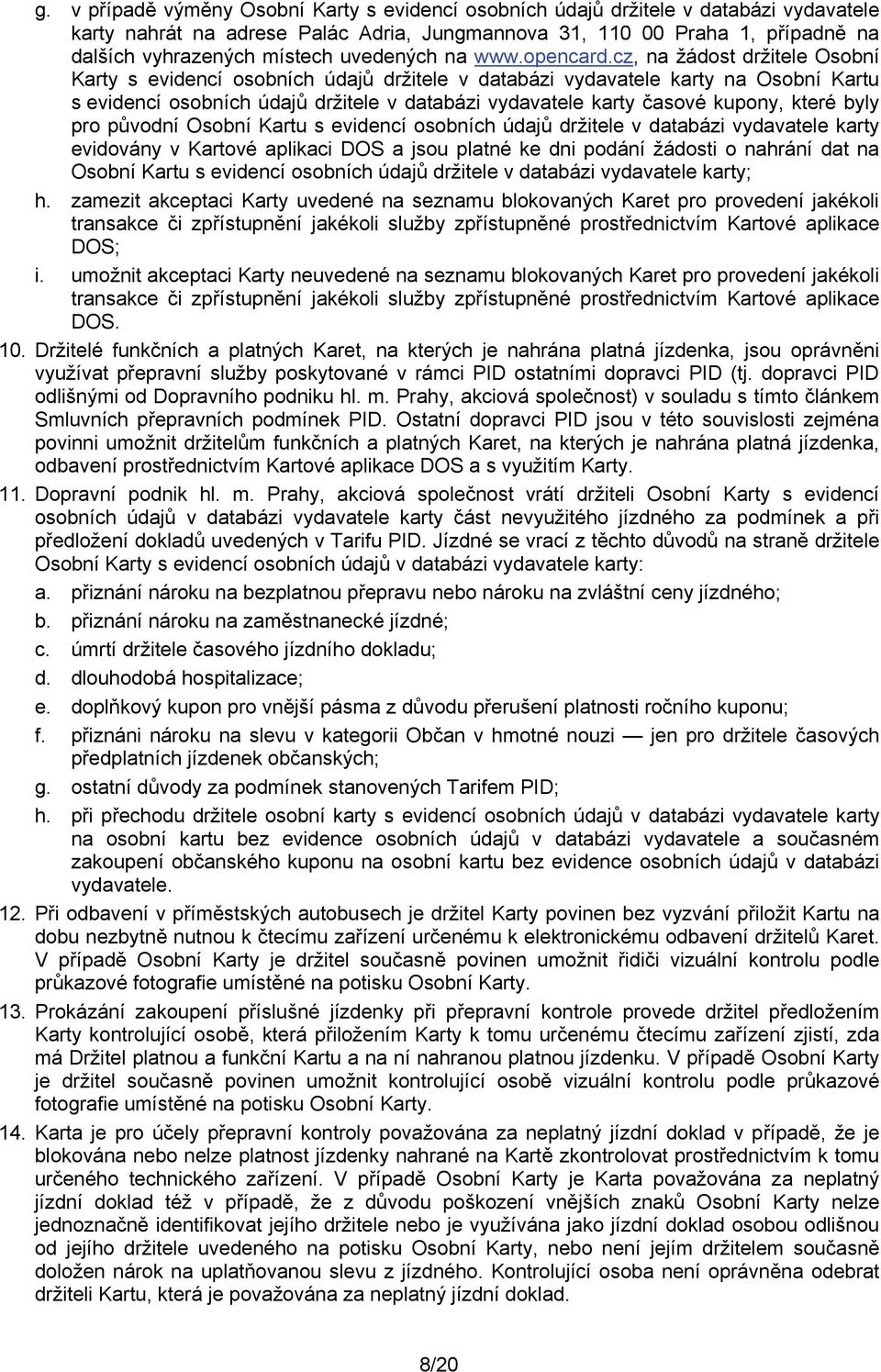 cz, na žádost držitele Osobní Karty s evidencí osobních údajů držitele v databázi vydavatele karty na Osobní Kartu s evidencí osobních údajů držitele v databázi vydavatele karty časové kupony, které