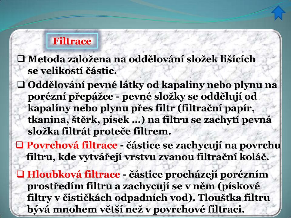 tkanina, štěrk, písek ) na filtru se zachytí pevná složka filtrát proteče filtrem.