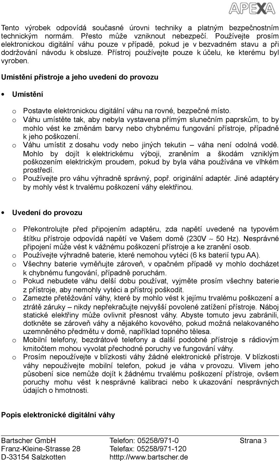 Umístění přístrje a jeh uvedení d prvzu Umístění Pstavte elektrnicku digitální váhu na rvné, bezpečné míst.