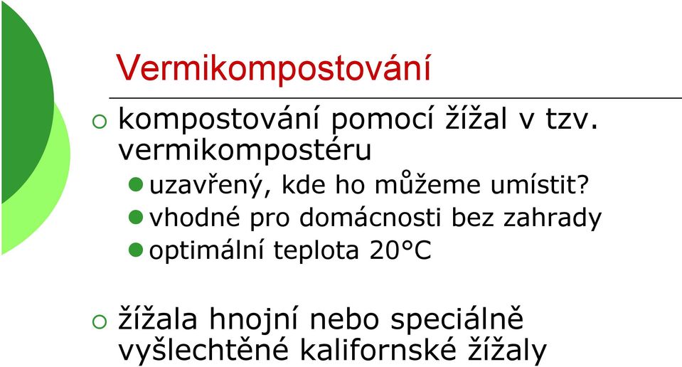 vhodné pro domácnosti bez zahrady optimální teplota