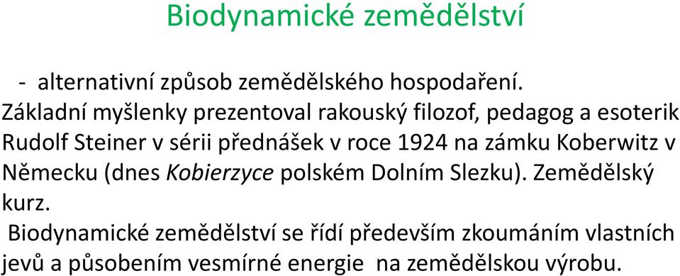 přednášek v roce 1924 na zámku Koberwitzv Německu (dnes Kobierzycepolském Dolním Slezku).