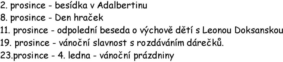 prosince - odpolední beseda o výchově dětí s Leonou