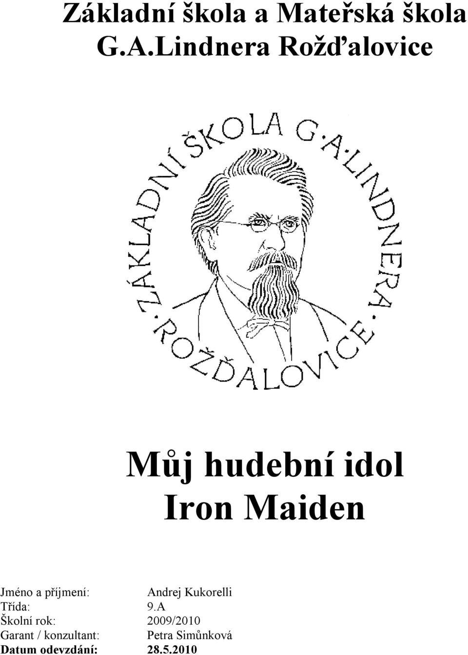 Jméno a příjmení: Andrej Kukorelli Třída: 9.