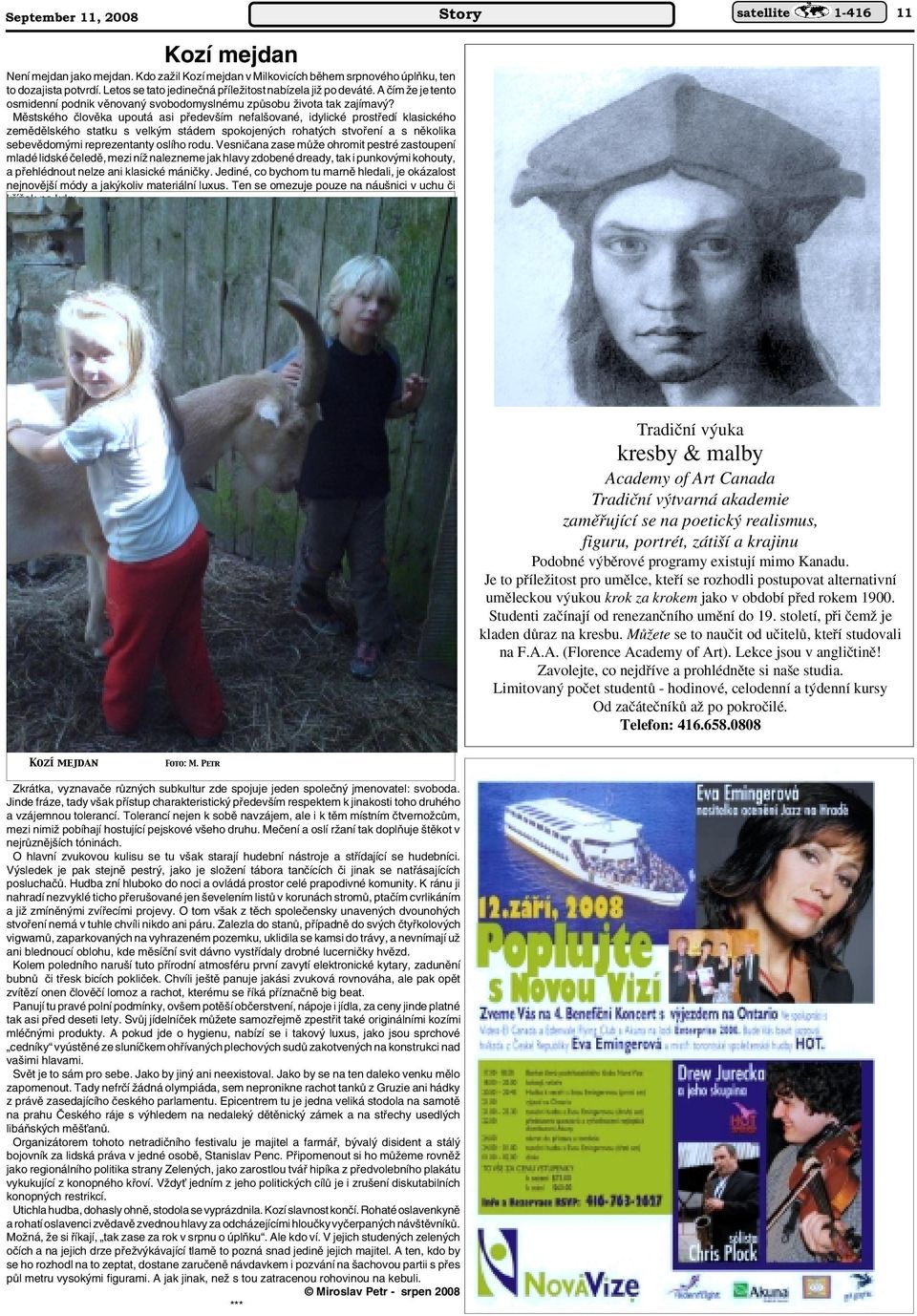 Mûstského ãlovûka upoutá asi pfiedev ím nefal ované, idylické prostfiedí klasického zemûdûlského statku s velk m stádem spokojen ch rohat ch stvofiení a s nûkolika sebevûdom mi reprezentanty oslího