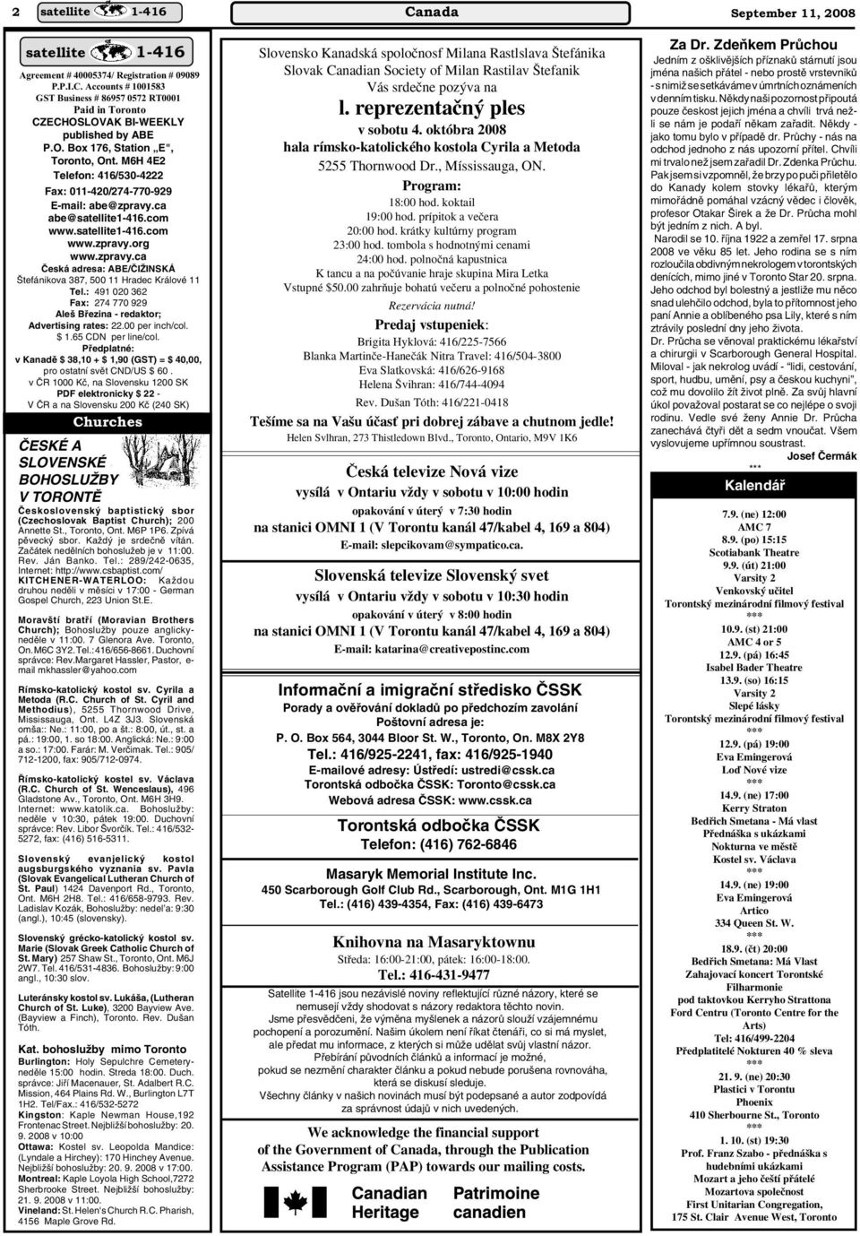 : 491 020 362 Fax: 274 770 929 Ale Bfiezina - redaktor; Advertising rates: 22.00 per inch/col. $ 1.65 CDN per line/col.