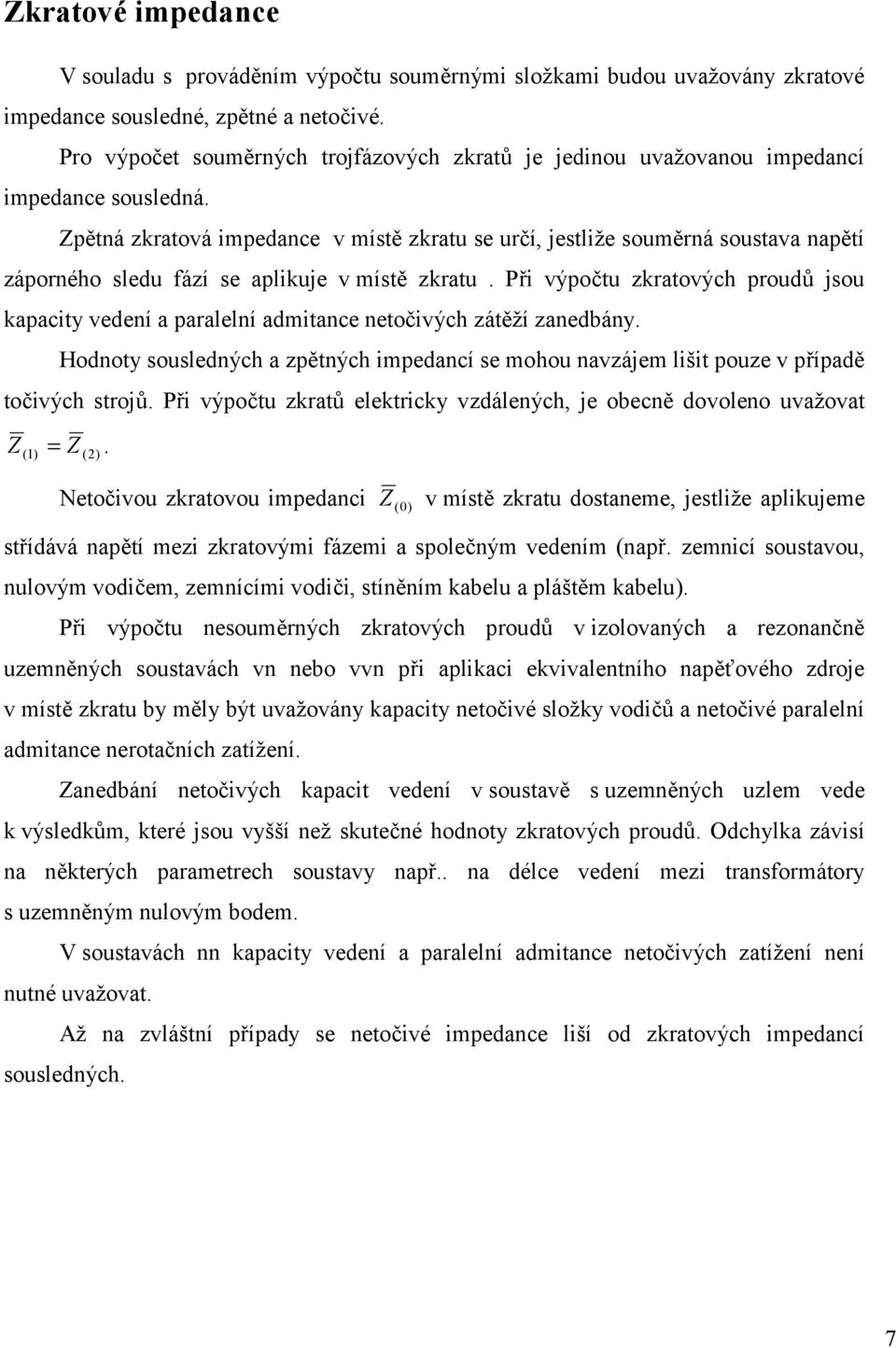 p,tná zratová impedance v míst, zratu se urí, jestliže soum,rná soustava nap,tí záporného sledu fází se apliuje v míst, zratu.