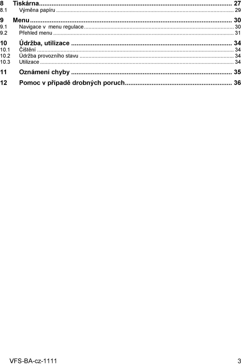 .. 31 10 Údržba, utilizace... 34 10.1 Čištění... 34 10.2 Údržba provozního stavu.