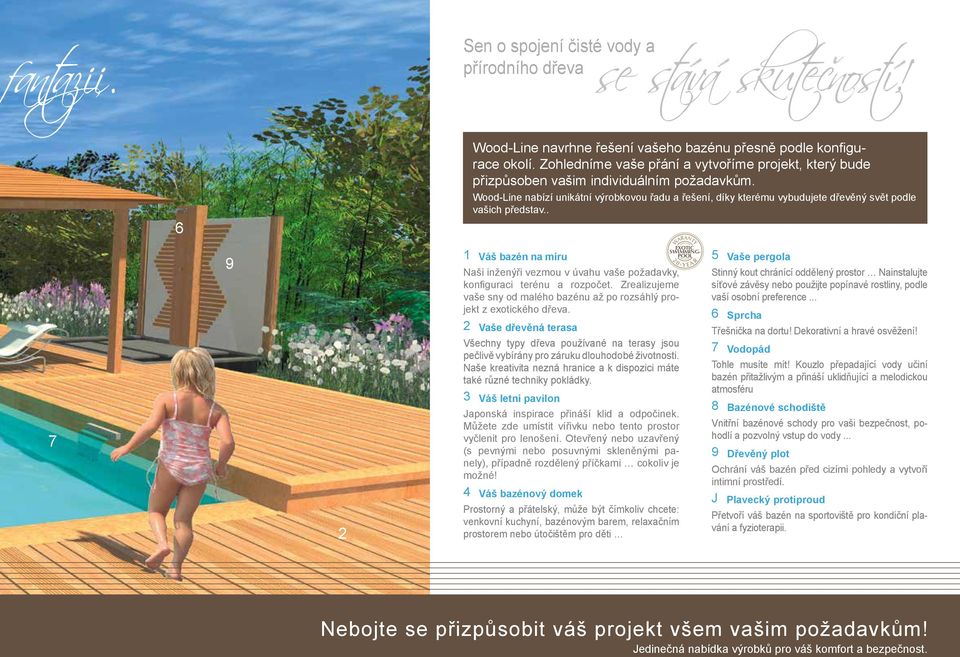 Wood-Line nabízí unikátní výrobkovou řadu a řešení, díky kterému vybudujete dřevěný svět podle vašich představ.