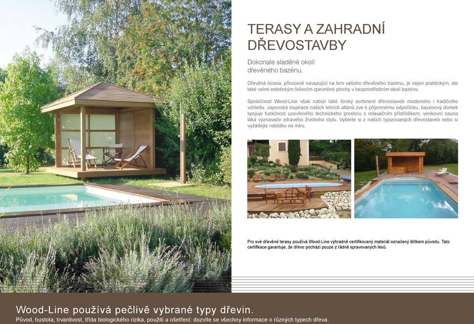 Společnost Wood-Line však nabízí také široký sortiment dřevostaveb moderního i tradičního vzhledu.