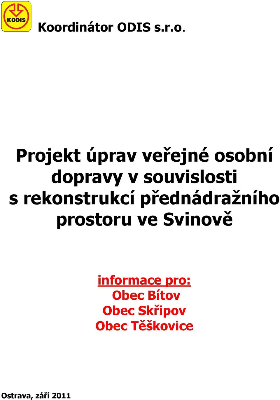 prostoru ve Svinově informace pro: Obec