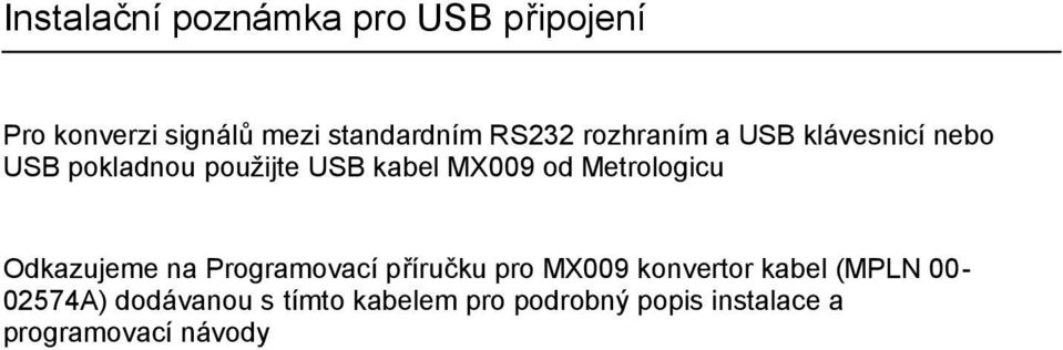 Metrologicu Odkazujeme na Programovací příručku pro MX009 konvertor kabel (MPLN