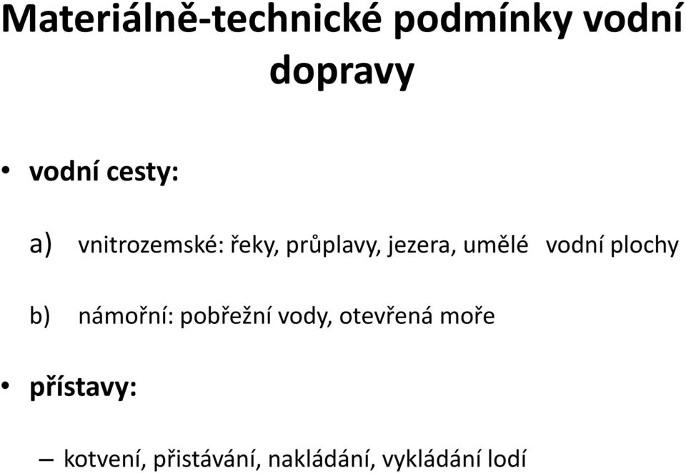 vodní plochy b) námořní: pobřežní vody, otevřená moře