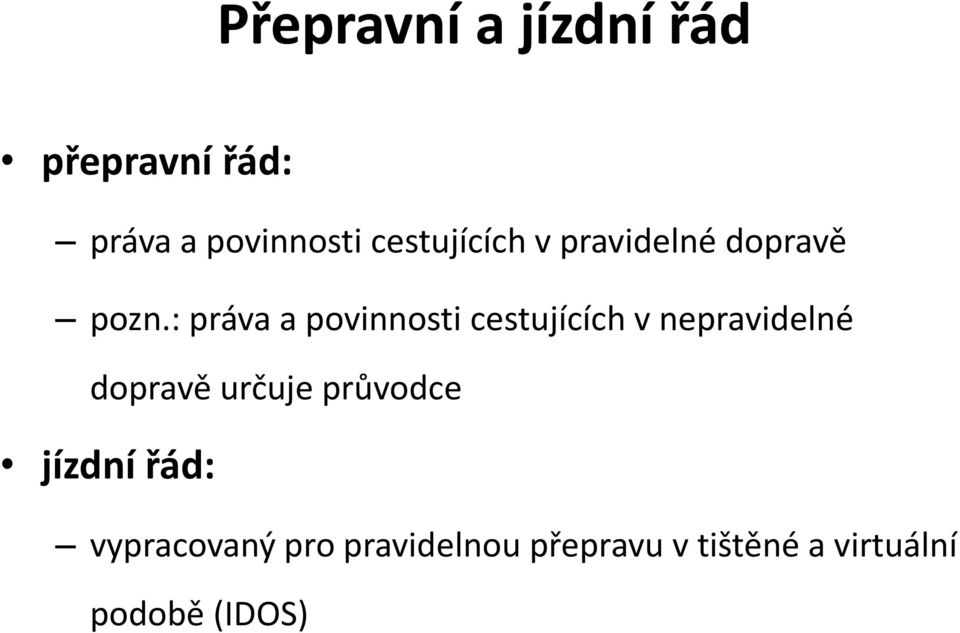 : práva a povinnosti cestujících v nepravidelné dopravě určuje