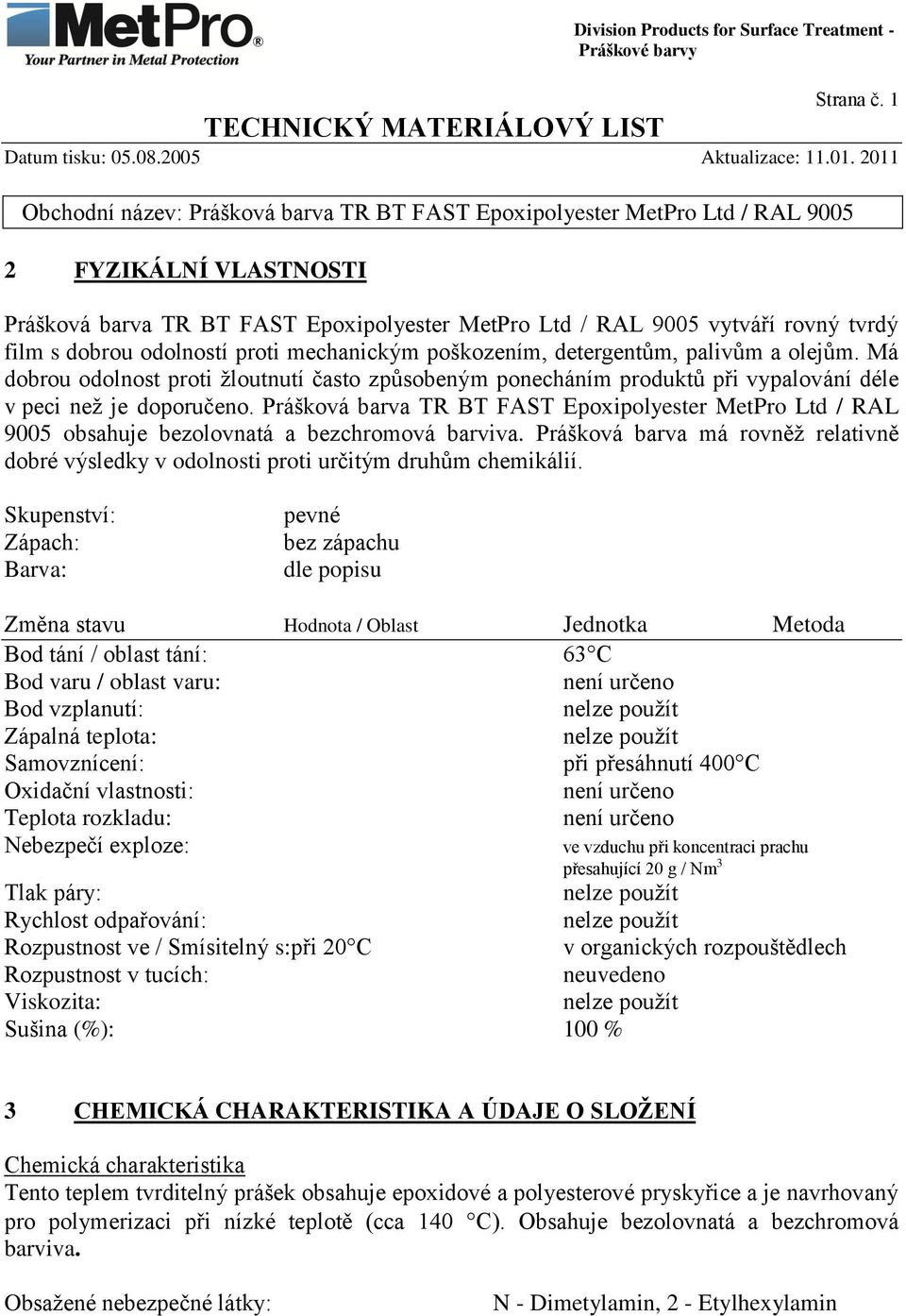 Prášková barva TR BT FAST Epoxipolyester MetPro Ltd / RAL 9005 obsahuje bezolovnatá a bezchromová barviva.