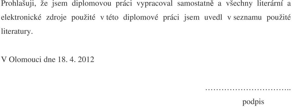 použité v této diplomové práci jsem uvedl v seznamu