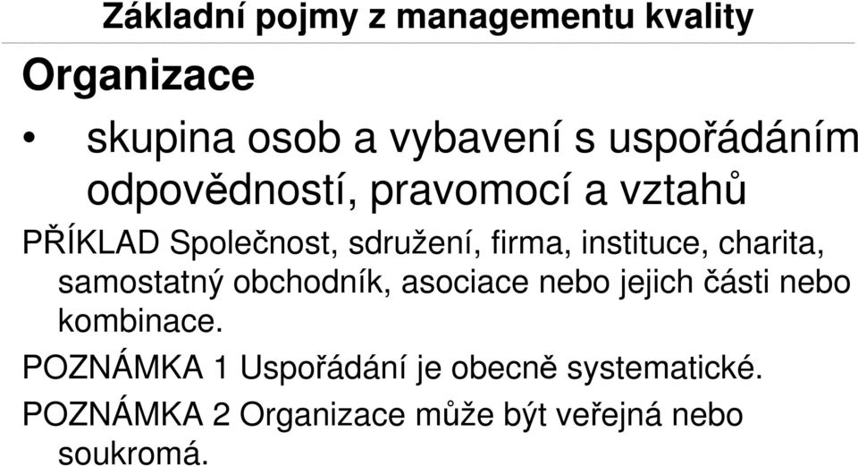 instituce, charita, samostatný obchodník, asociace nebo jejich části nebo kombinace.