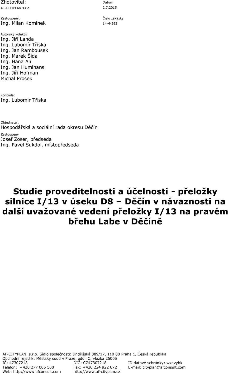 Pavel Sukdol, místopředseda Studie proveditelnosti a účelnosti - přeložky silnice I/13 v úseku D8 Děčín v návaznosti na další uvažované vedení přeložky I/13 na pravém břehu Labe v Děčíně AF-CITYPLAN
