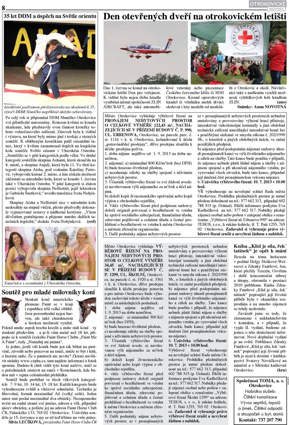 Zároveň byla k vidění i výstava, na které byly mimo jiné i trofeje z různých soutěží.