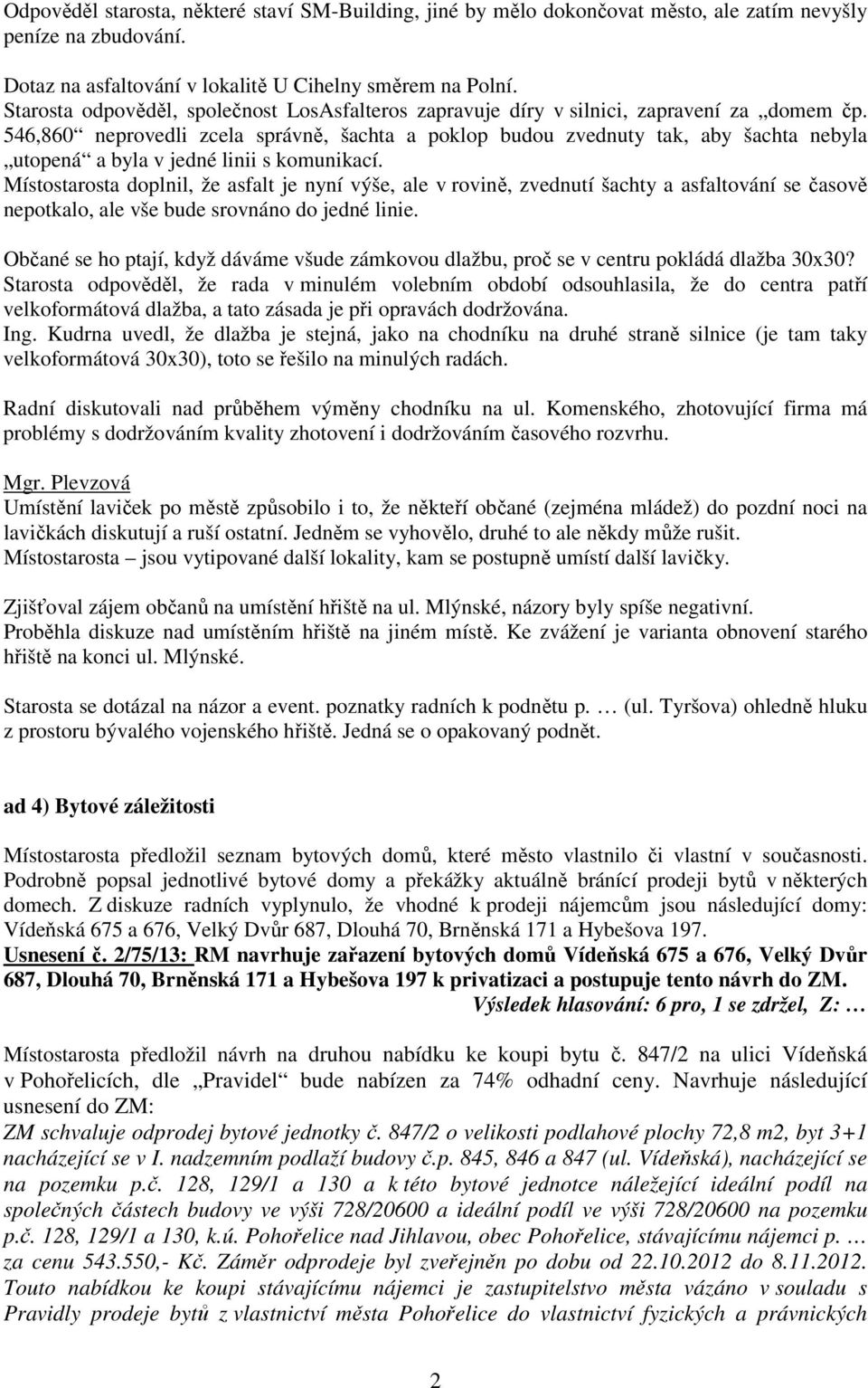 546,860 neprovedli zcela správně, šachta a poklop budou zvednuty tak, aby šachta nebyla utopená a byla v jedné linii s komunikací.