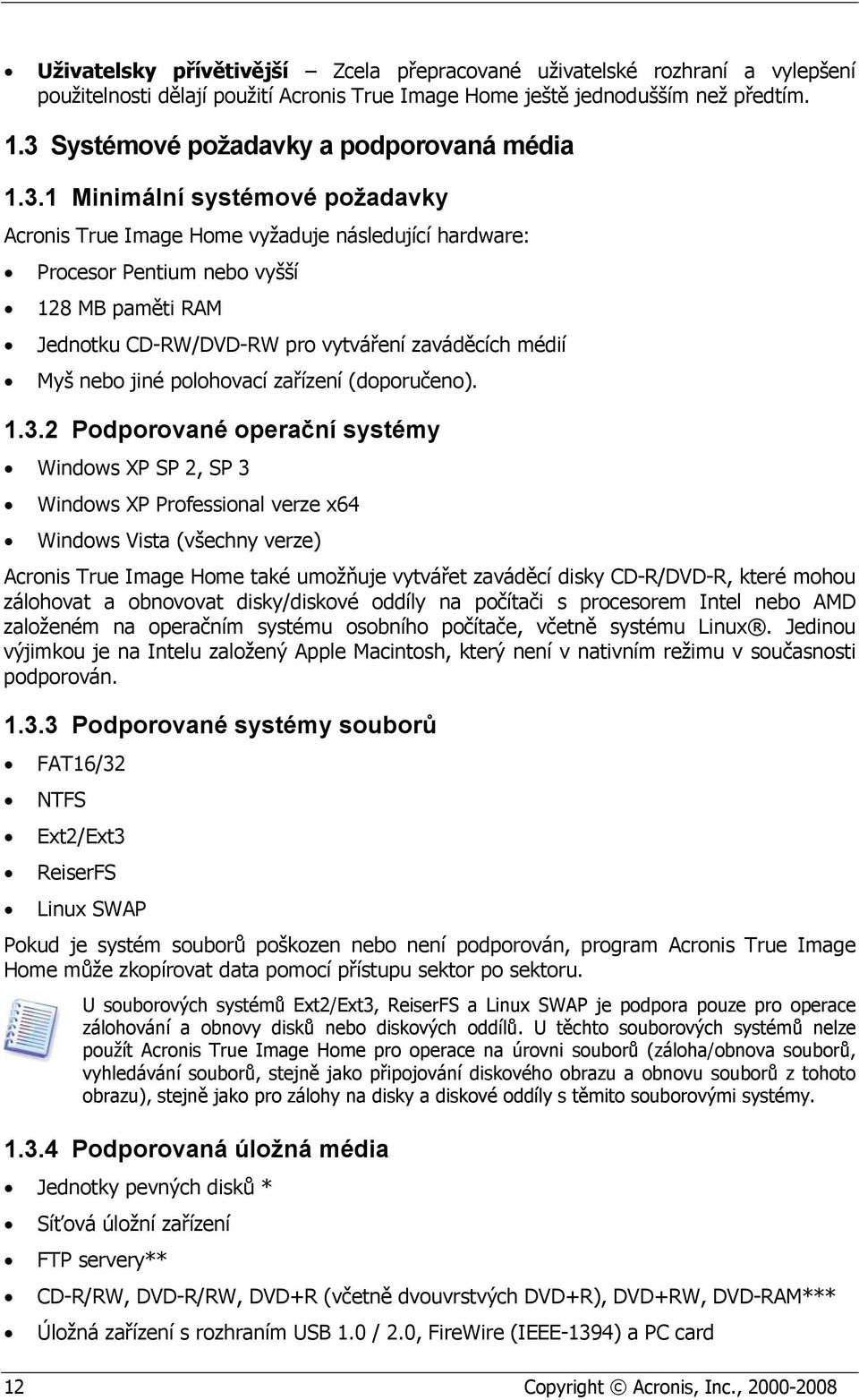 CD-RW/DVD-RW pro vytváření zaváděcích médií Myš nebo jiné polohovací zařízení (doporučeno). 1.3.