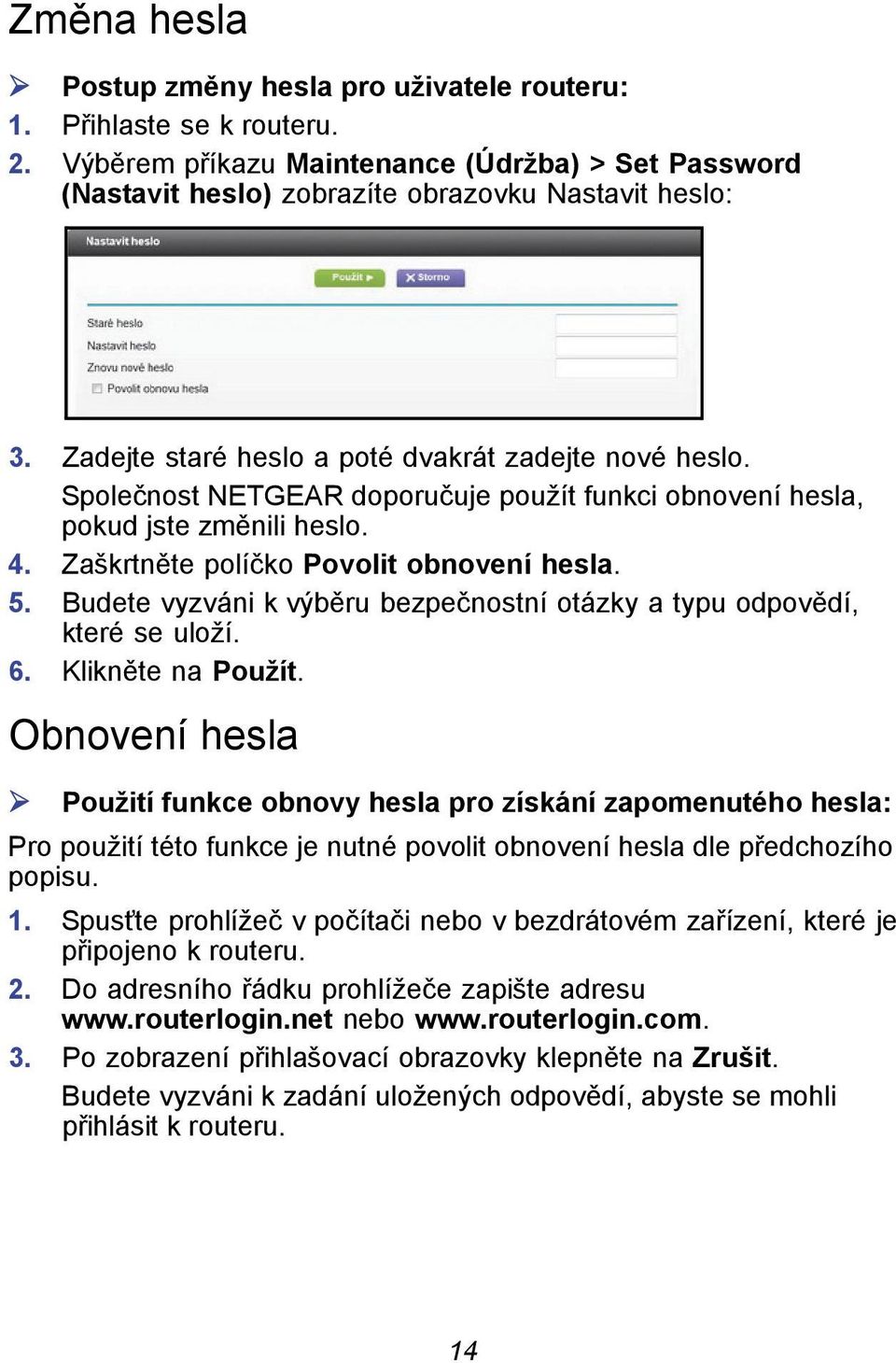 Budete vyzváni k výběru bezpečnostní otázky a typu odpovědí, které se uloží. 6. Klikněte na Použít.