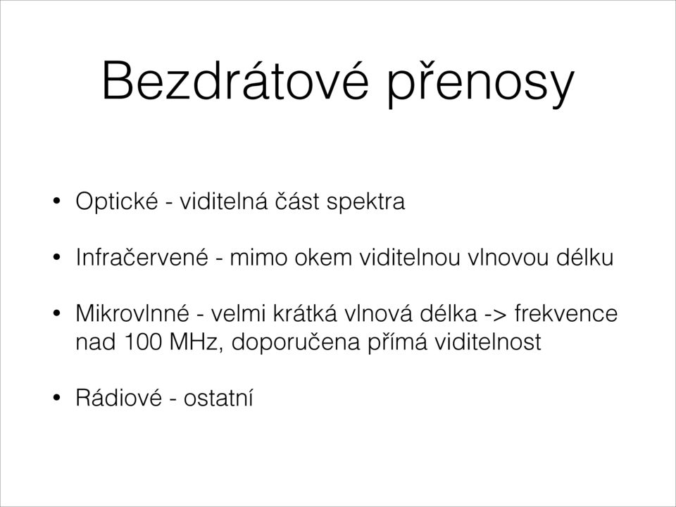 Mikrovlnné - velmi krátká vlnová délka -> frekvence