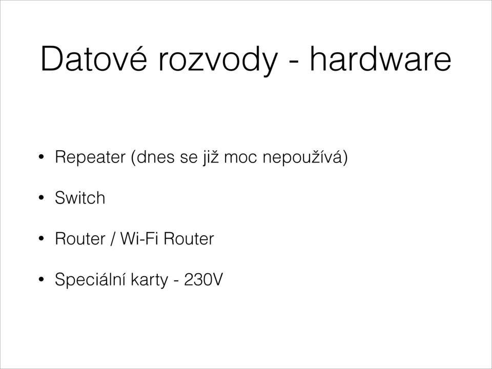 nepoužívá) Switch Router /