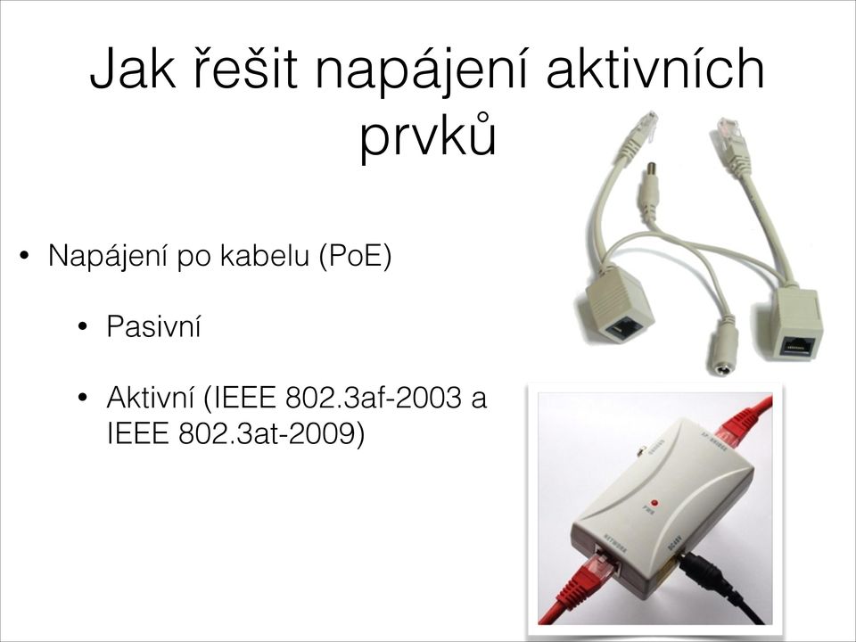 (PoE) Pasivní Aktivní (IEEE