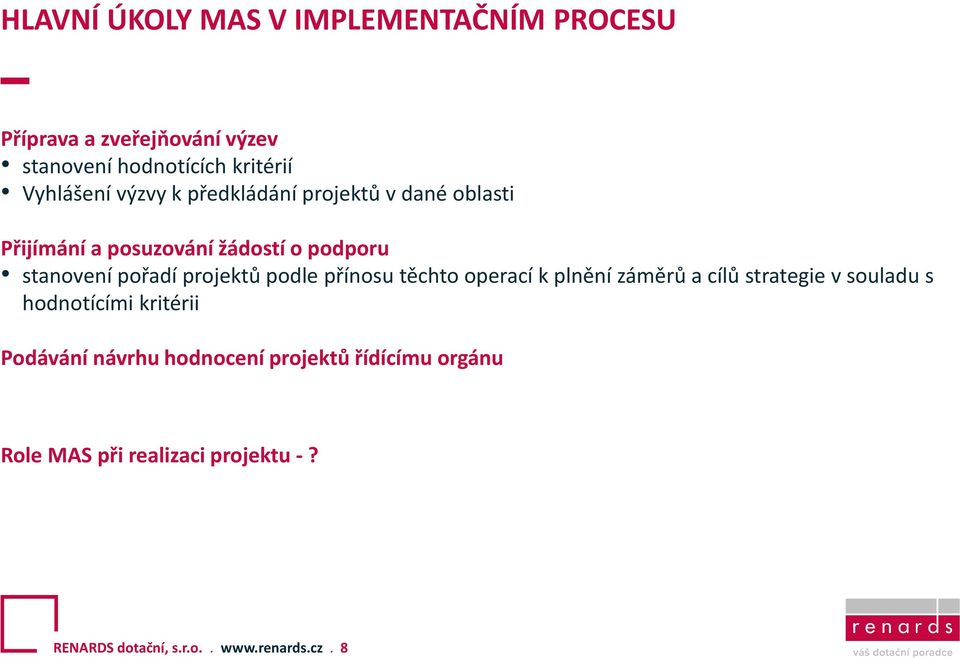 projektů podle přínosu těchto operací k plnění záměrů a cílů strategie v souladu s hodnotícími kritérii