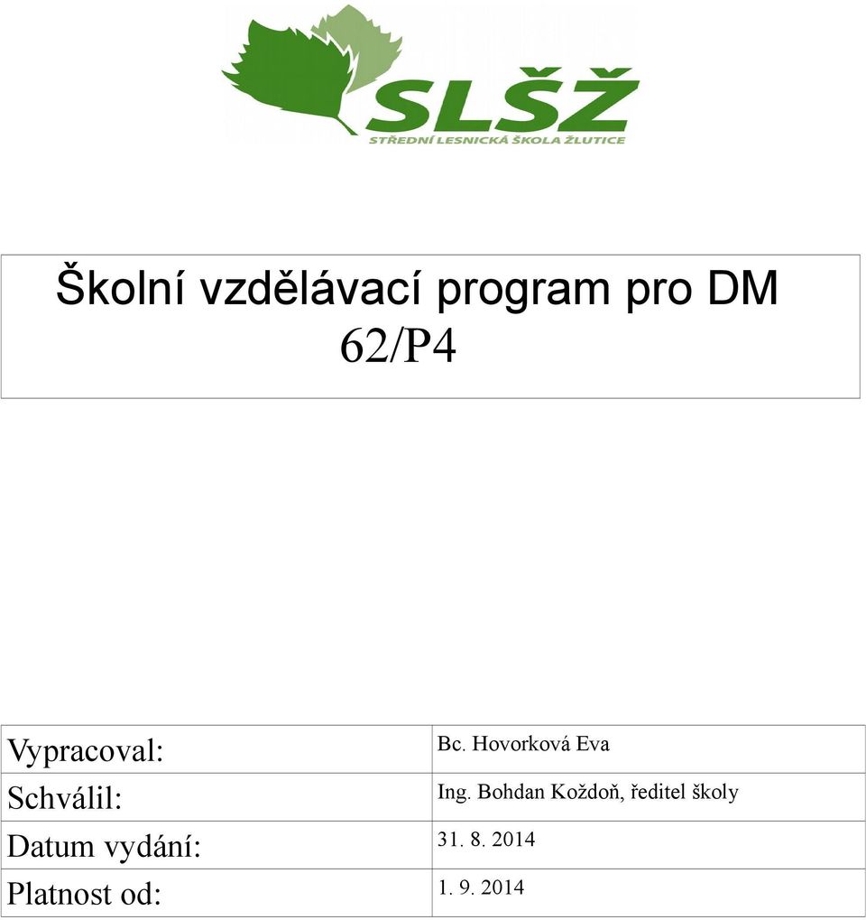 8. 2014 Platnost od: 1. 9. 2014 Bc.