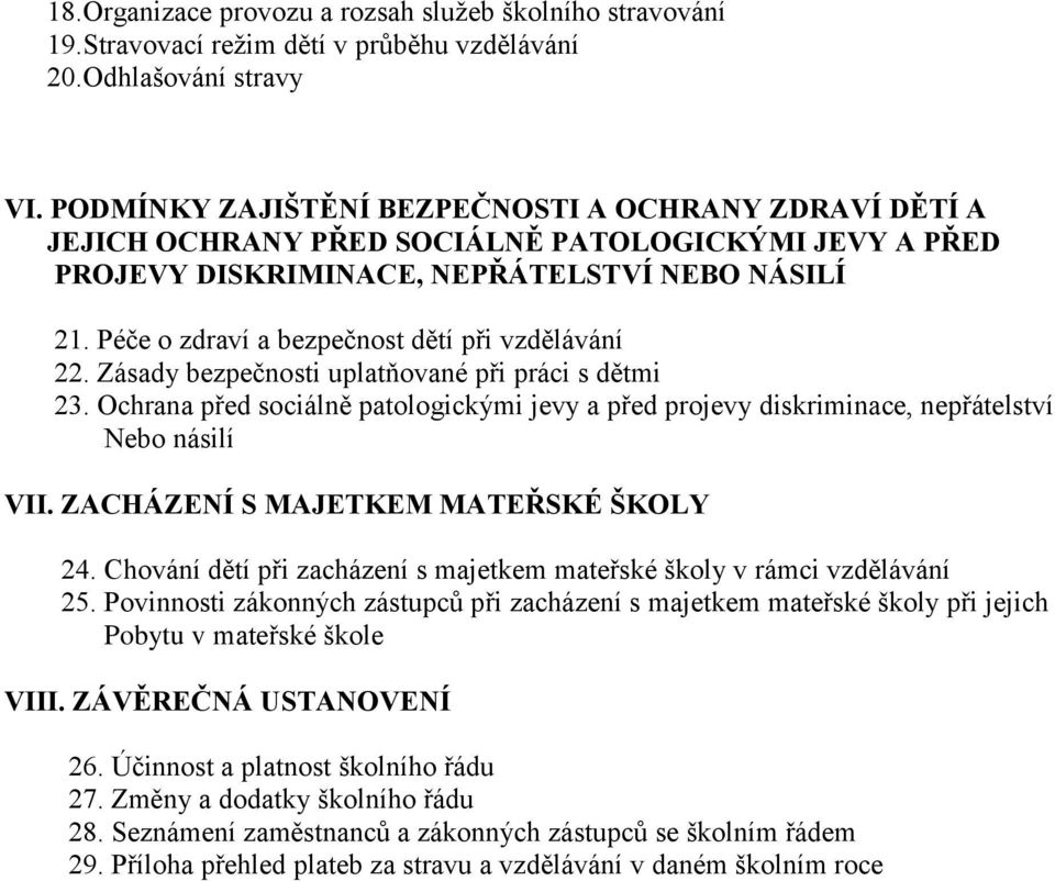 Péče o zdraví a bezpečnost dětí při vzdělávání 22. Zásady bezpečnosti uplatňované při práci s dětmi 23.