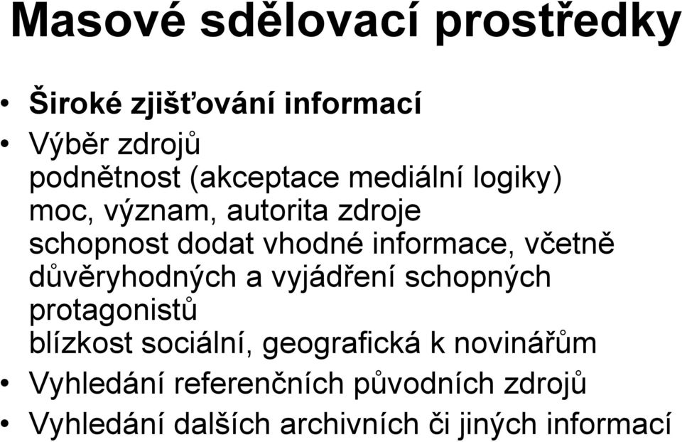 důvěryhodných a vyjádření schopných protagonistů blízkost sociální, geografická k