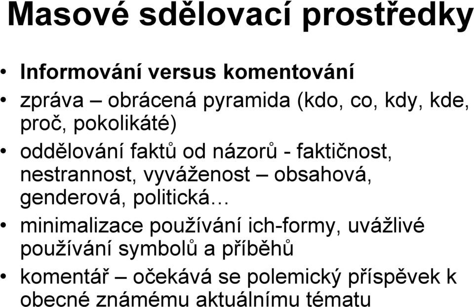 obsahová, genderová, politická minimalizace používání ich-formy, uvážlivé používání