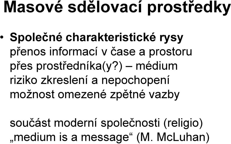 ) médium riziko zkreslení a nepochopení možnost omezené