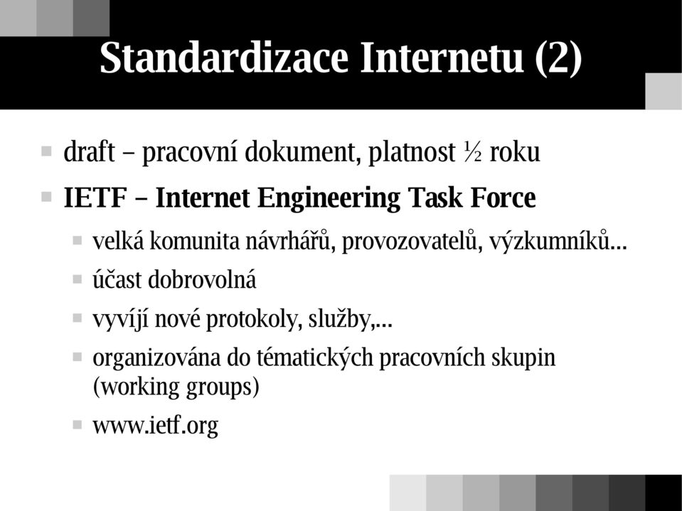 provozovatelů, výzkumníků.
