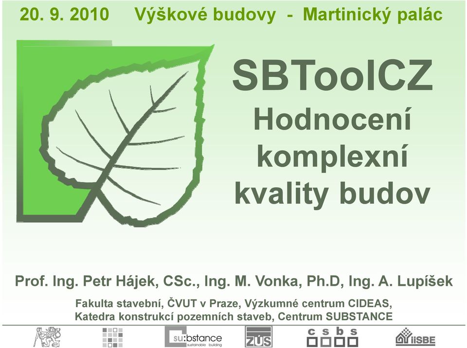 budov Prof. Ing. Petr Hájek, CSc., Ing. M. Vonka, Ph.D, Ing. A.