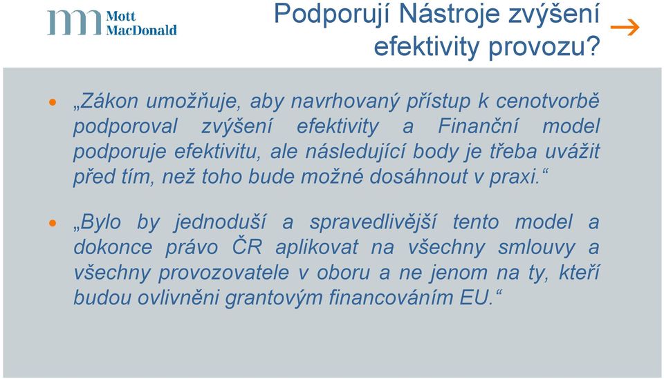 efektivitu, ale následující body je třeba uvážit před tím, než toho bude možné dosáhnout v praxi.