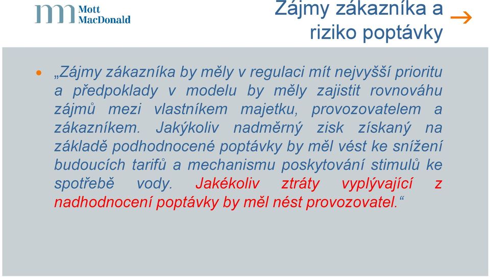 Jakýkoliv nadměrný zisk získaný na základě podhodnocené poptávky by měl vést ke snížení budoucích tarifů a