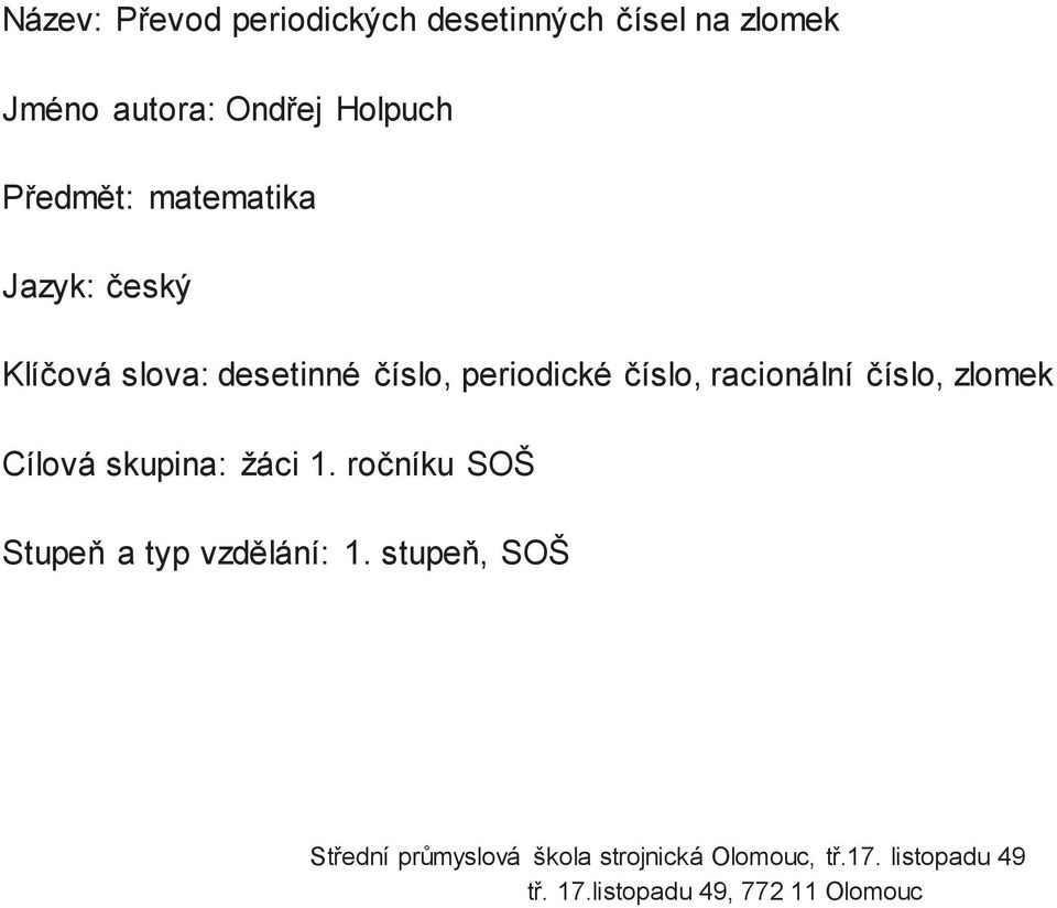 racionální číslo, zlomek Cílová skupina: žáci 1. ročníku SOŠ Stupeň a typ vzdělání: 1.