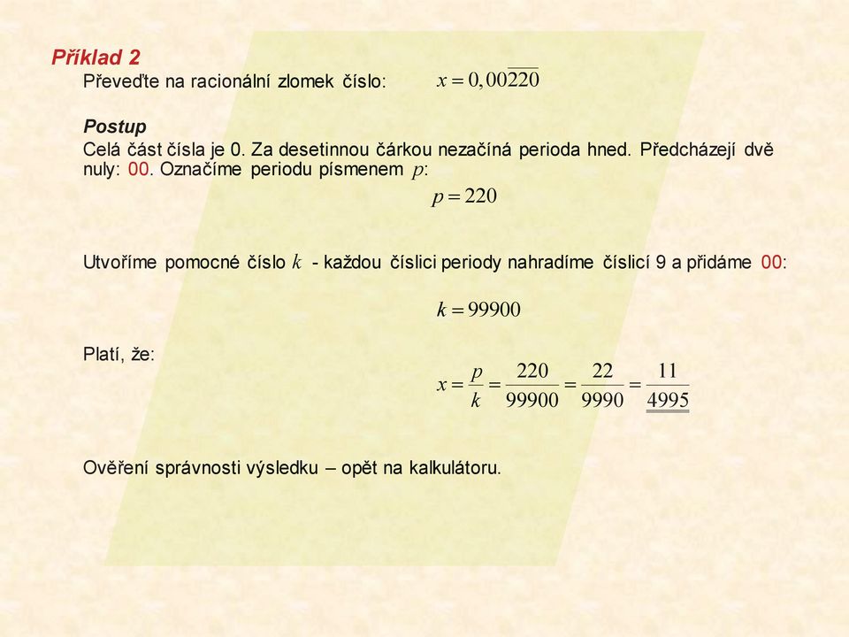 Označíme periodu písmenem p: p220 Utvoříme pomocné číslo k - každou číslici periody nahradíme