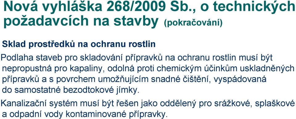 skladování přípravků na ochranu rostlin musí být nepropustná pro kapaliny, odolná proti chemickým účinkům