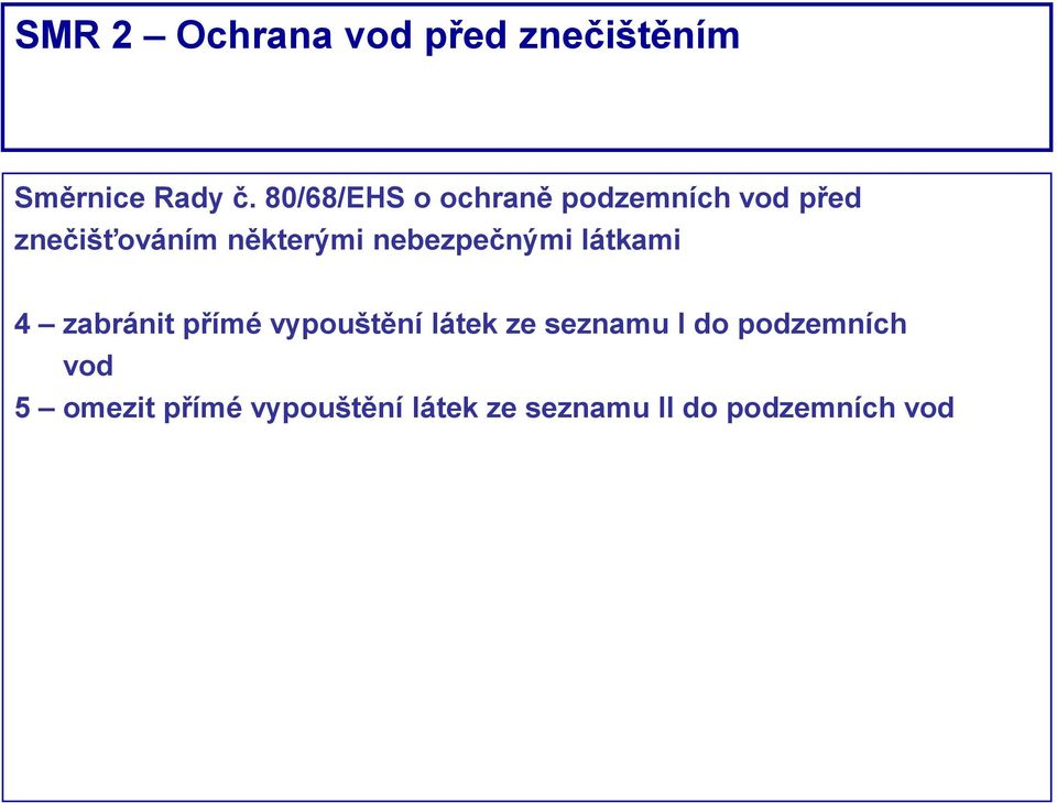 nebezpečnými látkami 4 zabránit přímé vypouštění látek ze seznamu