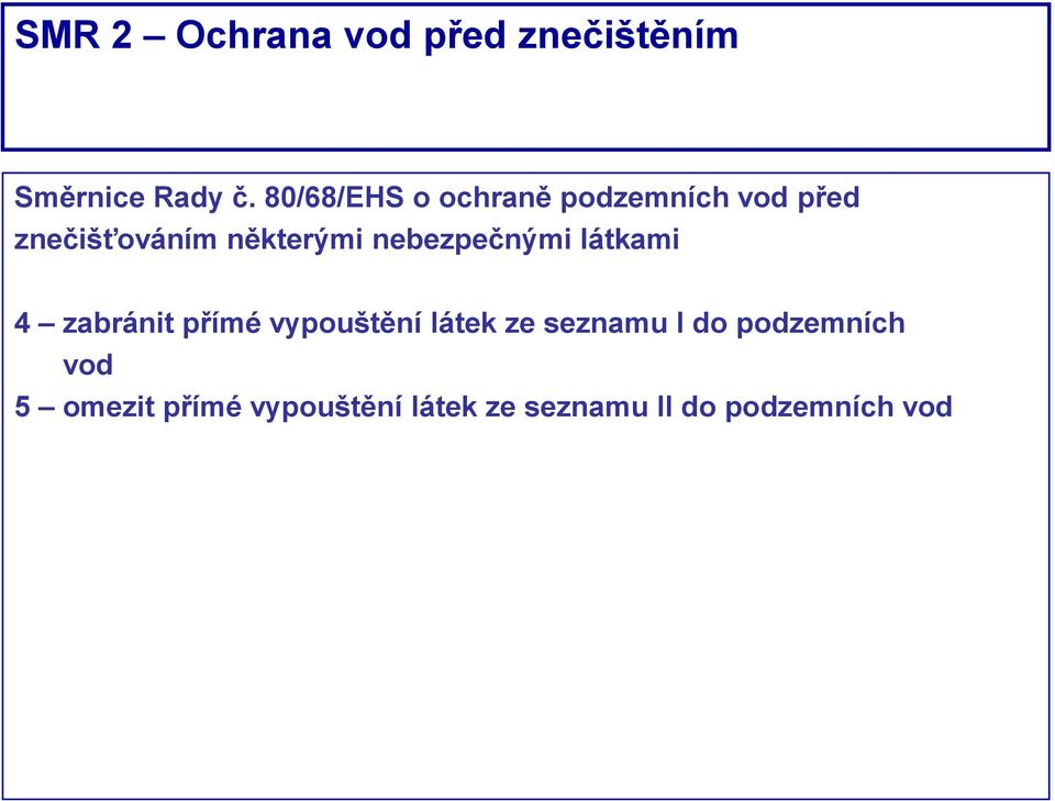 nebezpečnými látkami 4 zabránit přímé vypouštění látek ze seznamu