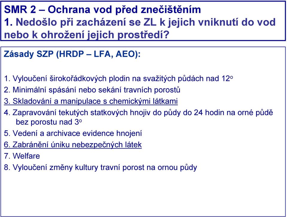 Minimální spásání nebo sekání travních porostů 3. Skladování a manipulace s chemickými látkami 4.