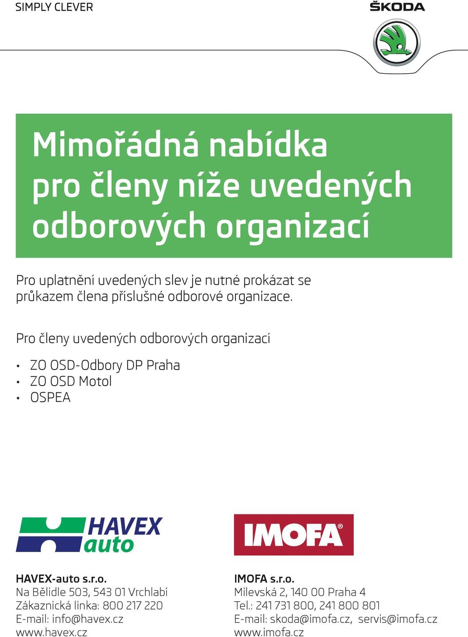 Pro členy uvedených odborových organizací ZO OSD-Odbory DP Praha ZO OSD Motol OSPEA Na Bělidle 503,