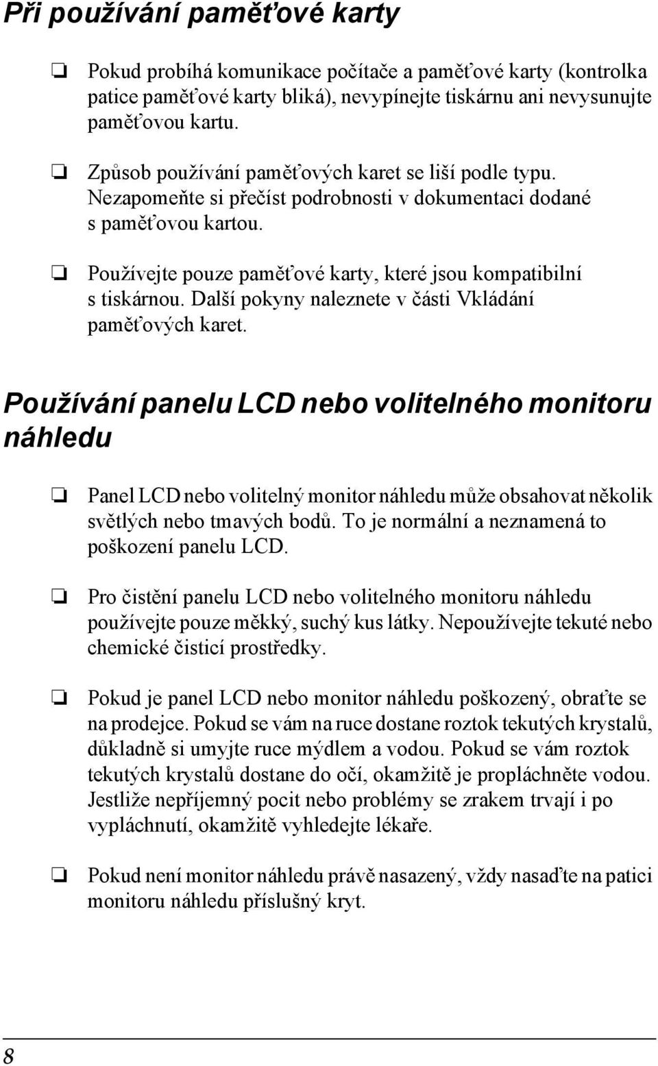 Další pokyny naleznete v části Vkládání paměťových karet.
