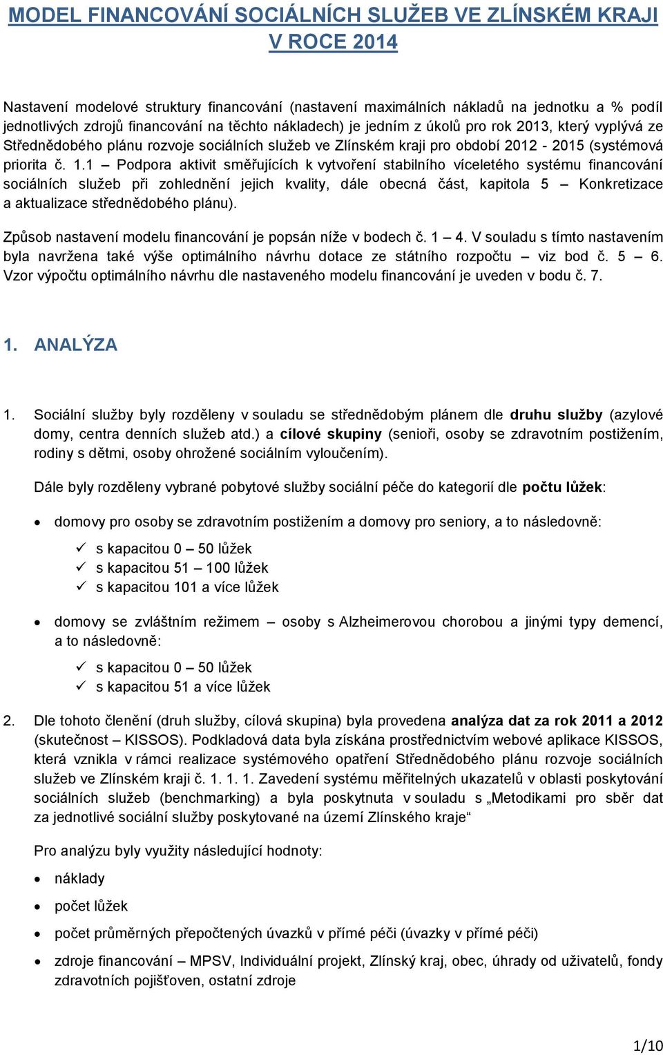 1 Podpora aktivit směřujících k vytvoření stabilního víceletého systému financování sociálních služeb při zohlednění jejich kvality, dále obecná část, kapitola 5 Konkretizace a aktualizace