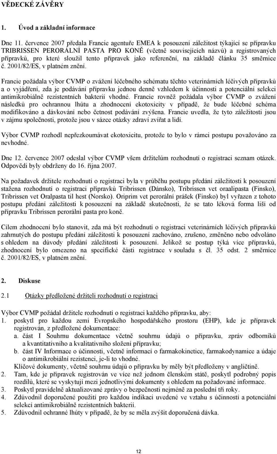 přípravek jako referenční, na základě článku 35 směrnice č. 2001/82/ES, v platm znění.