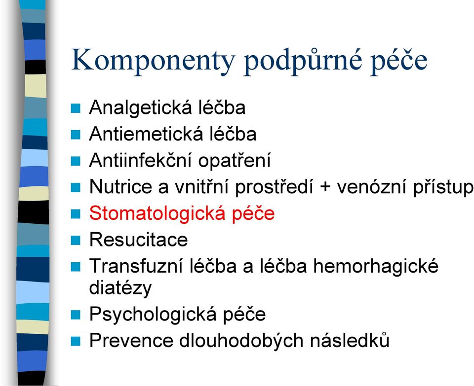 přístup Stomatologická péče Resucitace Transfuzní léčba a léčba